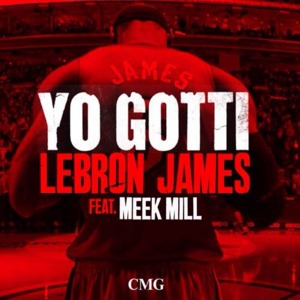 LeBron James (Remix) - Yo Gotti (Ft. Meek Mill)