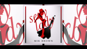 Sexy Lady - Mik Brown (Ft. RJmrLA)