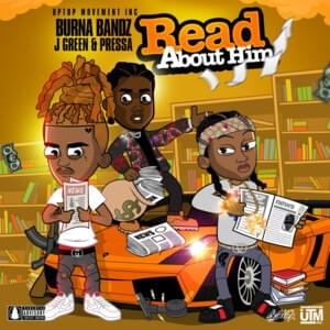 Read About Him - Burna Bandz (Ft. JGreen & Pressa)