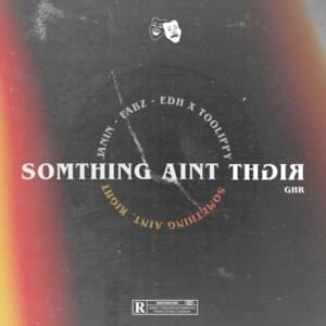 Something Aint Right - Too Lippy (Ft. GHR)