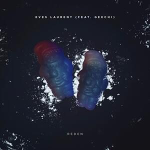 Reden - Eves Laurent (Ft. Geechi)