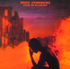 Goin’ Up in Smoke - Eddie Kendricks