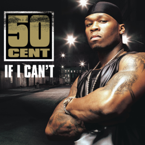 If I Can’t - 50 Cent