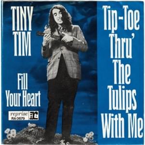 Tip Toe Thru’ the Tulips with Me - Tiny Tim