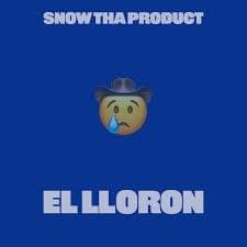 El Llorón - Snow Tha Product