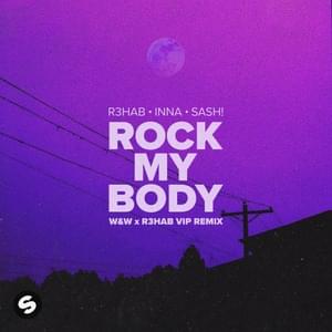 Rock My Body (W&W x R3HAB VIP Remix) - R3HAB, INNA & Sash!