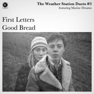 Good Bread - The Weather Station (Ft. Marine Dreams)