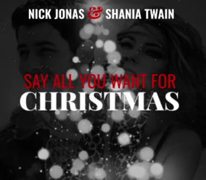 Say All You Want For Christmas - Nick Jonas (Ft. Shania Twain)