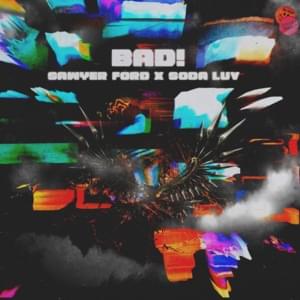 BAD! - SAWYER FORD (Ft. SODA LUV)