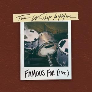 Famous For (I Believe) (Live) - The Worship Initiative (Ft. Davy Flowers, Dinah Wright & Trenton Bell)