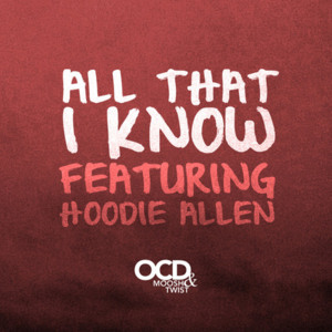 All That I Know - Moosh & Twist (Ft. Hoodie Allen, MOO$H & Oliver Feighan)