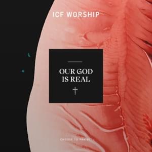 Our God Is Real (Live) - ICF Worship