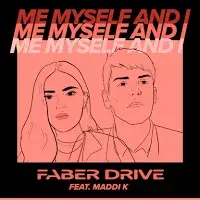 Me Myself And I - Faber Drive (Ft. Maddi K)