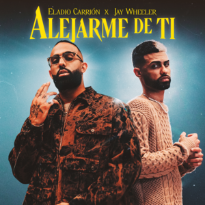 Alejarme de Ti - Eladio Carrión & Jay Wheeler