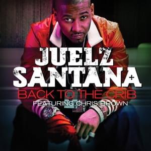 Back to the Crib - Juelz Santana (Ft. Chris Brown)