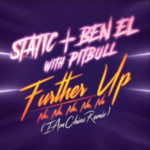 Further Up (Na, Na, Na, Na, Na) (IAmChino Remix) - Static & Ben El - סטטיק ובן אל (Ft. Pitbull)