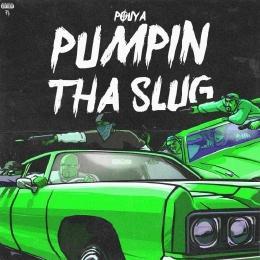 Pumpin Tha Slug - Pouya