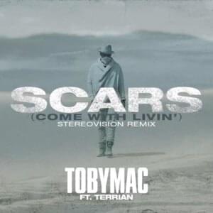 Scars (Come With Livin’) [Stereovision Remix] - ​TobyMac & Terrian