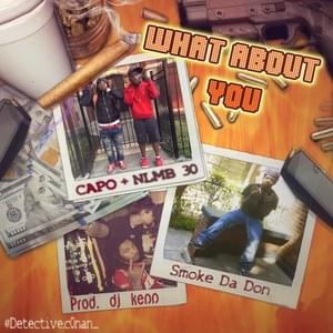 What About You - Capo (GBE) (Ft. 30clipz & Smoke Da Don)