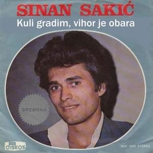 Kulu gradim, vihor je obara - Sinan Sakić