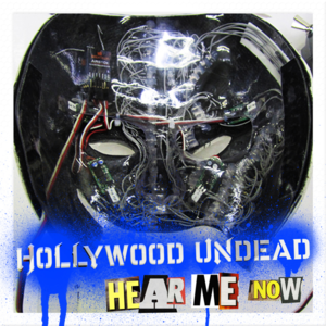 Hear Me Now - Hollywood Undead