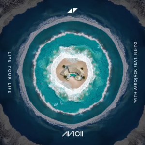 Live Your Life - Avicii & Afrojack (Ft. Ne-Yo)