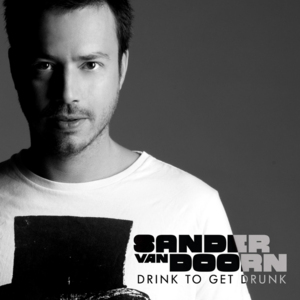 Drink To Get Drunk - Sander van Doorn