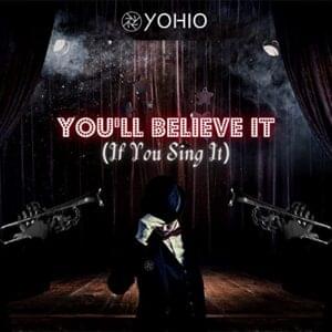 You’ll Believe It (If You Sing It) - YOHIO