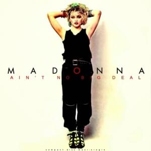 Ain’t No Big Deal (’81 And ’97 Extended) - Madonna