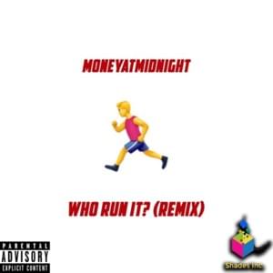 Who Run It (Remix) - MoneyatMidnight