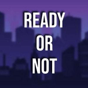 Ready or Not - ChewieCatt