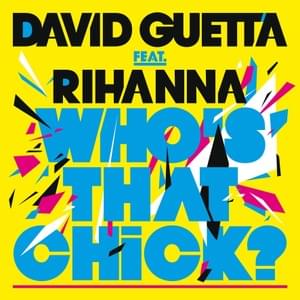 Who’s That Chick? (Extended) - David Guetta (Ft. Rihanna)