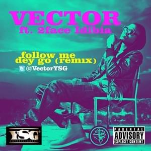 Follow Me Dey Go (Remix) - Vector (Ft. 2Baba)