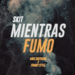 Mientras Fumo - Mike Southside (Ft. Franky Style)