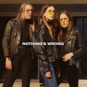 Nothing’s Wrong - HAIM