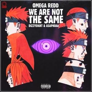 We are not the same - Omeg@ Redd (Ft. AsaphDaKing & DizzyEight)