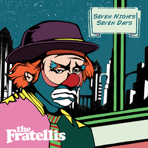 Seven Nights, Seven Days - The Fratellis