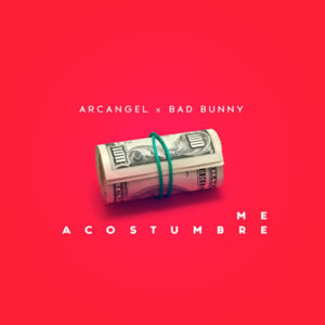 Me Acostumbré - Arcángel (Ft. Bad Bunny)