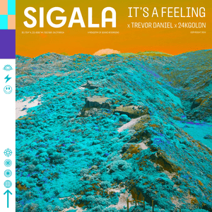 It’s A Feeling - Sigala, Trevor Daniel & 24kGoldn