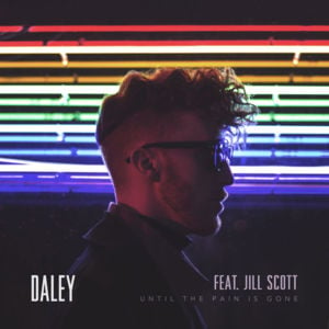 Until the Pain is Gone - Daley (Ft. Jill Scott)