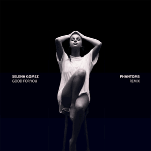 Good For You (Phantoms Remix) - Selena Gomez