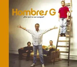 Por Qué No Ser Amigos - Hombres G