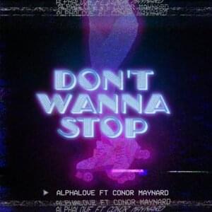 Don’t Wanna Stop - Alphalove (Ft. Conor Maynard)