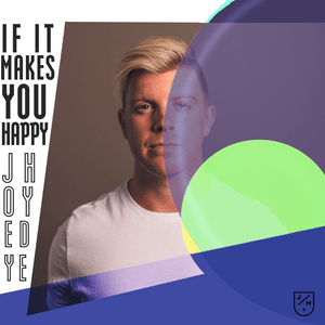 If It Makes You Happy - Joey Hyde