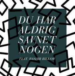 Du Har Aldrig Savnet Nogen - Benal (Ft. Bashir Billow)