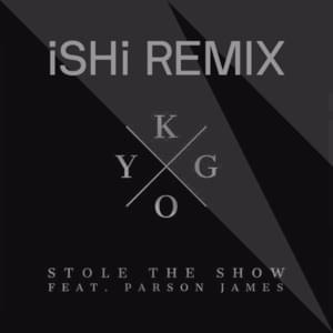 Stole The Show (iSHi Remix) - Kygo (Ft. Parson James)