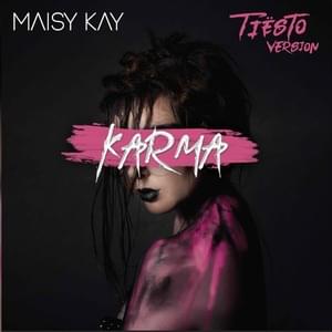 KARMA (Tiësto Version) - Maisy Kay (Ft. Tiësto)