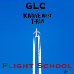 Flight School - GLC (Ft. Kanye West & T-Pain)