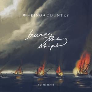 Burn the Ships (R3hab Remix) - ​for KING & COUNTRY