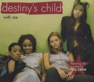 With Me (Full Crew Revocaled Radio Version) - Destiny's Child